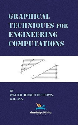 Graphical Techniques for Engineering Computations by Burrows, Walter Herbert