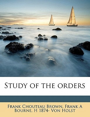 Study of the orders by Brown, Frank Chouteau