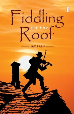 Fiddling on the Roof by Basu, Jay