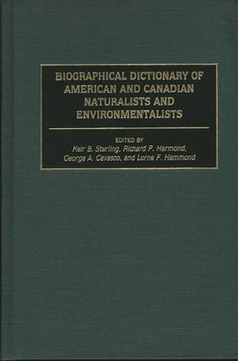 Biographical Dictionary of American and Canadian Naturalists and Environmentalists by Cevasco, George a.