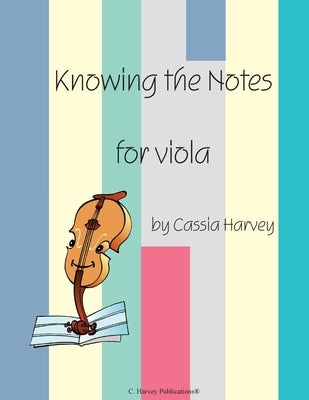 Knowing the Notes for Viola by Harvey, Cassia