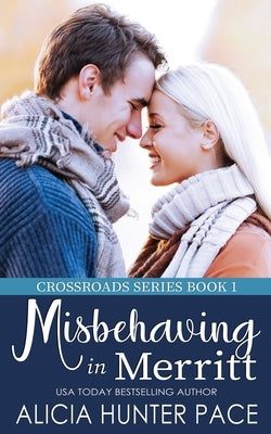Misbehaving in Merritt: Crossroads Series Book 1 by Pace, Alicia Hunter