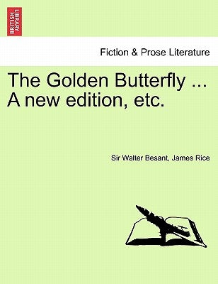 The Golden Butterfly ... a New Edition, Etc. by Besant, Walter