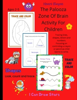 The Palooza Zone of Brain Activity for Children: 2 - 5 Yr Old Tracing Book by Zone, Palooza