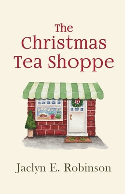 The Christmas Tea Shoppe by Robinson, Jaclyn E.