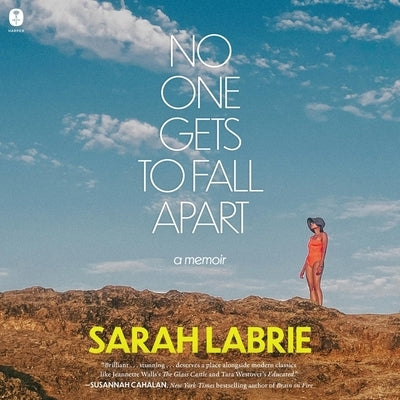 No One Gets to Fall Apart: A Memoir by Labrie, Sarah