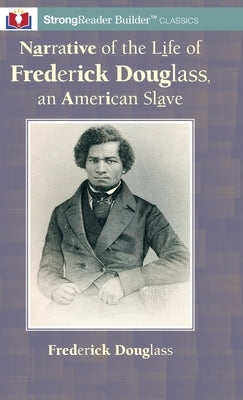 Narrative of the Life of Frederick Douglass, an American Slave: A StrongReader Builder(TM) Classic for Dyslexic and Struggling Readers by Douglass, Frederick
