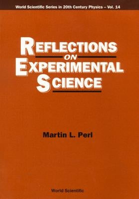Reflections on Experimental Science(v14) by Perl Martin L
