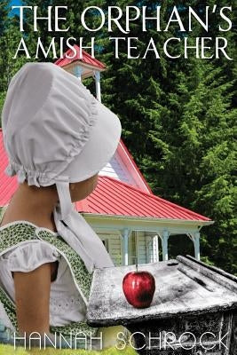 The Orphan's Amish Teacher by Schrock, Hannah