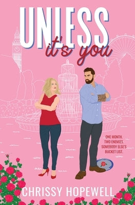 Unless It's You: An Enemies-to-Lovers London Romance by Hopewell, Chrissy