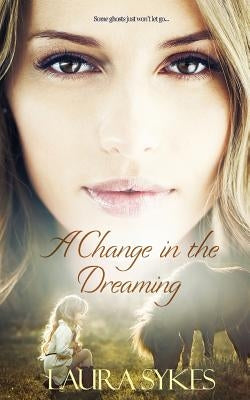 A Change in the Dreaming by Sykes, Laura