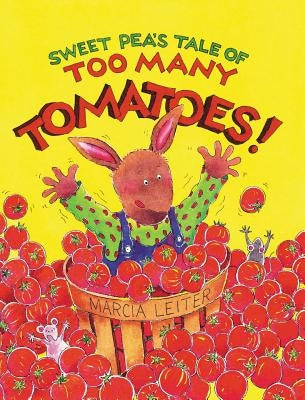 Sweet Pea's Tale of Too Many Tomatoes! by Leiter, Marcia