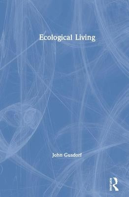 Ecological Living by Gusdorf, John