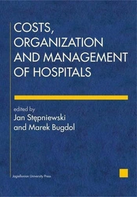 Costs, Organization, and Management of Hospitals by Stępniewski, Jan