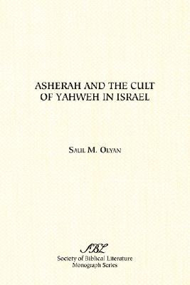 Asherah and the Cult of Yahweh in Israel by Olyan, Saul M.