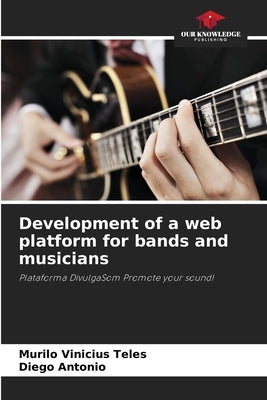Development of a web platform for bands and musicians by Vinicius Teles, Murilo