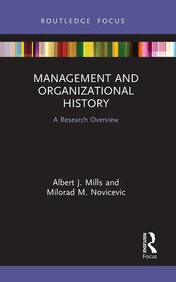 Management and Organizational History: A Research Overview by Mills, Albert J.