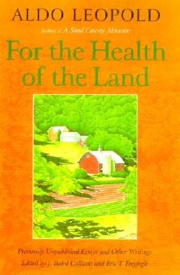 For the Health of the Land: Previously Unpublished Essays and Other Writings by Callicott, J. Baird