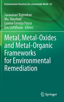 Metal, Metal-Oxides and Metal-Organic Frameworks for Environmental Remediation by Rajendran, Saravanan