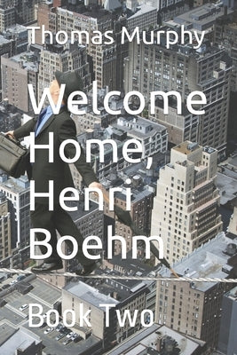 Welcome Home, Henri Boehm: Book Two by Murphy, Thomas F.