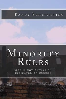 Minority Rules: Size is not always an indicator of success by Schlichting, Randy