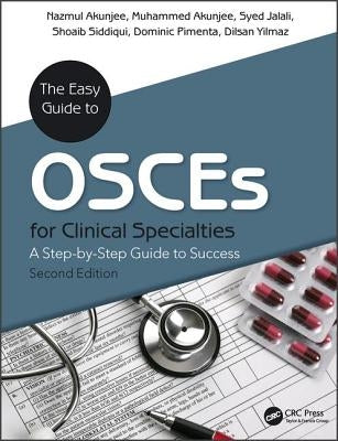 The Easy Guide to OSCEs for Specialties: A Step-by-Step Guide to Success, Second Edition by Akunjee, Nazmul