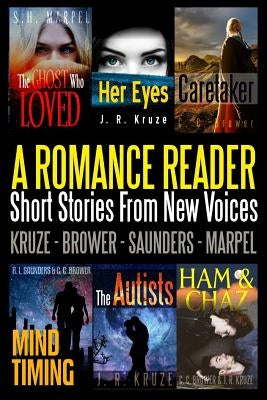 A Romance Reader: Short Stories From New Voices by Kruze, J. R.