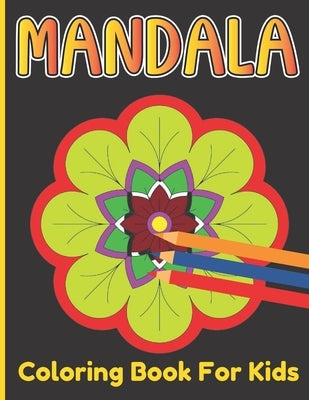 Mandala Coloring Book For Kids: A cute Coloring Book For Kids Age Above 5 With Simple And Easy 50 Mandalas Design by Publishing House, Roderick Prasad