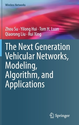 The Next Generation Vehicular Networks, Modeling, Algorithm and Applications by Su, Zhou