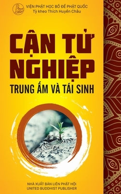 C&#7853;n t&#7917; nghi&#7879;p, trung &#7845;m và tái sinh by Thích Huy&#7873;n Châu