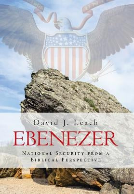 Ebenezer: National Security from a Biblical Perspective by Leach, David J.
