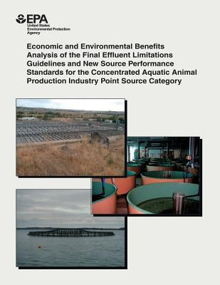 Economic and Environmental Benefits Analysis of the Final Effluent Limitations Guidelines and New Source Performance Standards for the Concentrated Aq by Agency, U. S. Environmental Protection