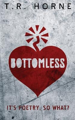 Bottomless by Horne, T. R.