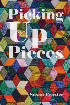Picking Up Pieces by Frazier, Susan