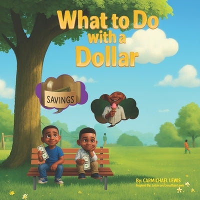 What to Do with a Dollar by Lewis, Carmichael