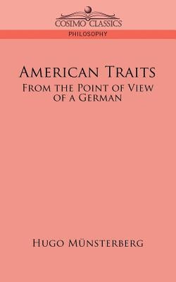 American Traits: From the Point of View of a German by M]nsterberg, Hugo