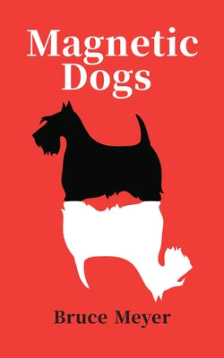 Magnetic Dogs by Meyer, Bruce