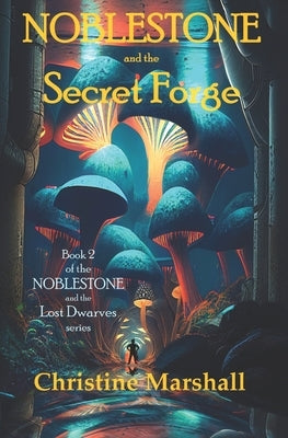 Noblestone and the Secret Forge by Marshall, Christine