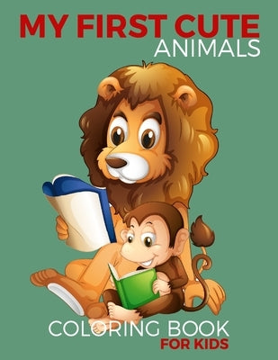 My First Cute Animals Coloring Book for Kids: For Kids Age 3-8, Fun, Easy, and Relaxing Coloring Pages for a Cute Animals by Publishing, Crearchidesign