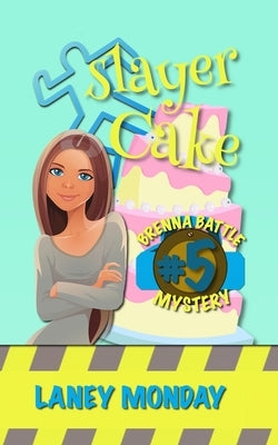Slayer Cake: A Cozy Mystery by Monday, Laney