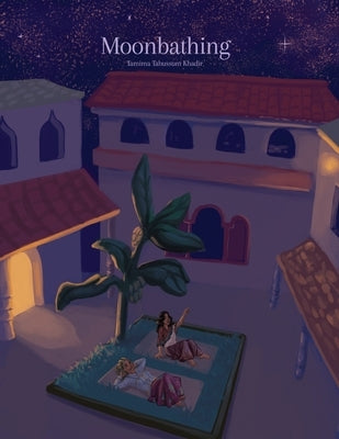 Moonbathing by Khadir, Tamima Tabussum