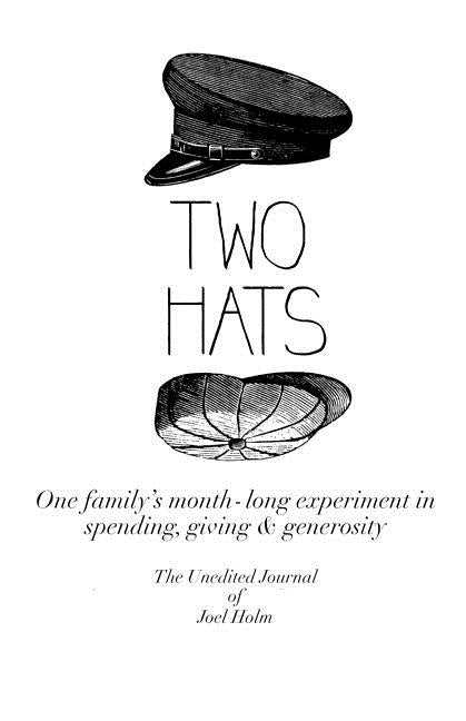 Two Hats: One family's monthlong experiment in spending, giving and generosity by Holm, Joel