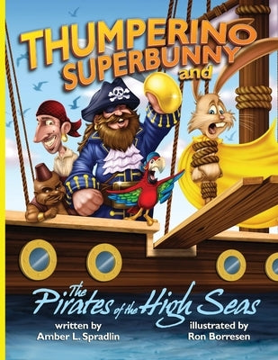 Thumperino Superbunny and the Pirates of the High Seas by Spradlin, Amber L.