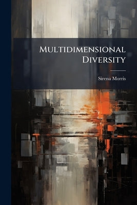 Multidimensional Diversity by Morris, Sirena