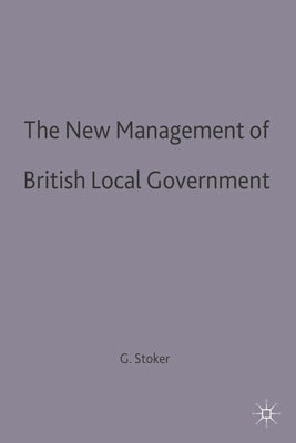 The New Management of British Local Governance by Stoker, Gerry