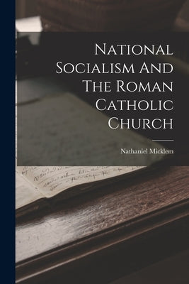 National Socialism And The Roman Catholic Church by Micklem, Nathaniel