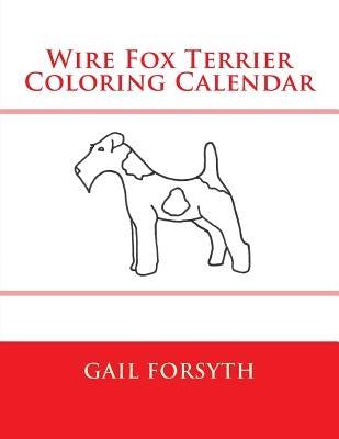 Wire Fox Terrier Coloring Calendar by Forsyth, Gail