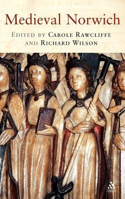 Medieval Norwich by Rawcliffe, Carole