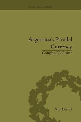 Argentina's Parallel Currency: The Economy of the Poor by Gomez, Georgina M.