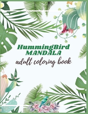 Hummingbird Mandala Adult Coloring Book: Adults Hummingbirds Design by Press House, Amazing